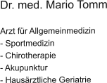Dr. med. Mario Tomm Arzt für Allgemeinmedizin  - Sportmedizin - Chirotherapie - Akupunktur - Hausärztliche Geriatrie